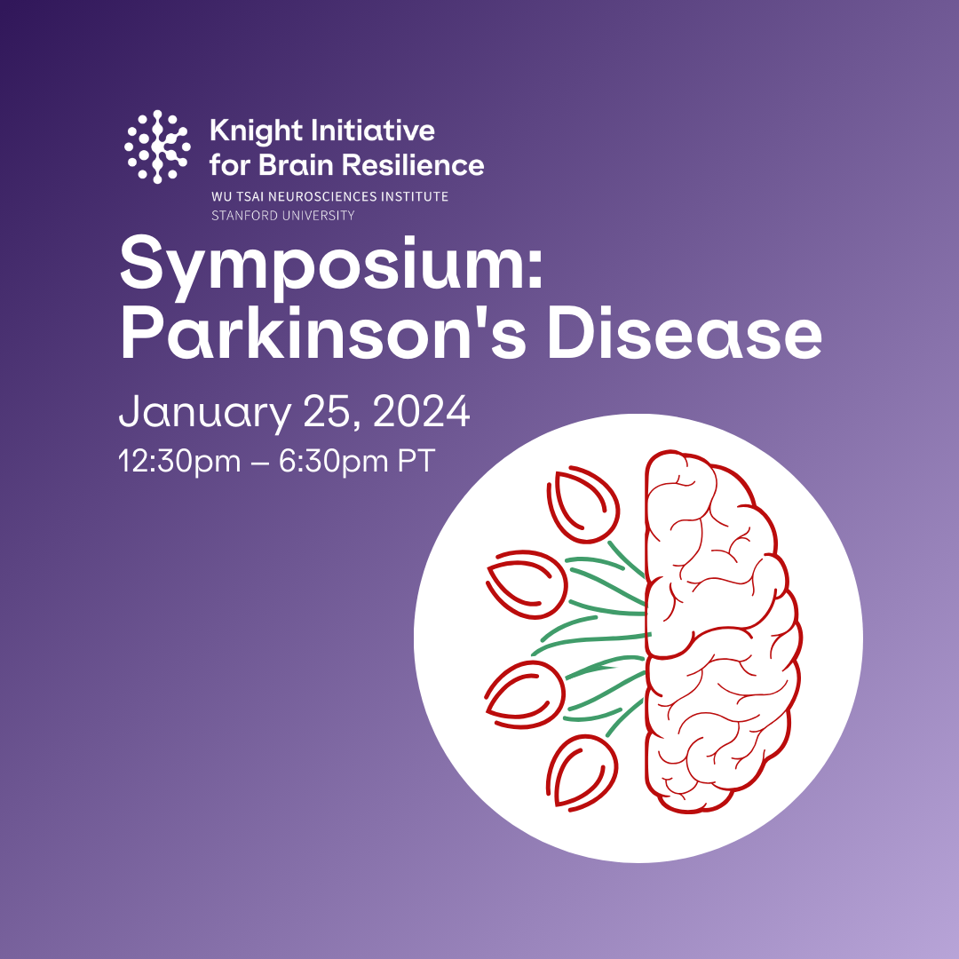 Brain Resilience Symposium: Parkinson's Disease | Wu Tsai Neurosciences ...